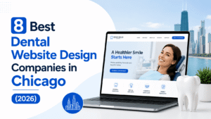 8 Best Dental Website Design Companies in Chicago (2026)